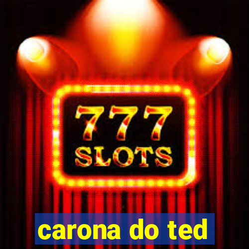 carona do ted